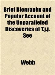 Brief Biography and Popular Account of the Unparalleled Discoveries of T.j.j. See,1151931063,9781151931061