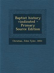 Baptist history vindicated - Primary Source Edition,1294565699,9781294565697