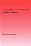 Aspects of Love in John Gower's Confessio Amantis,041596976X,9780415969765