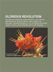 Glorious Revolution William III of England, John Churchill, 1st Duke of Marlborough, English Revolution, James II of England,1233120581,9781233120581
