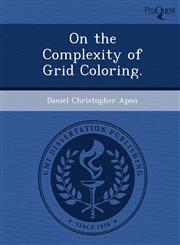 On the Complexity of Grid Coloring.,1249076552,9781249076551