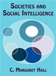 Societies and Social Intelligence,1605946001,9781605946009