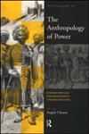 The Anthropology of Power,0415193893,9780415193894