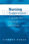 Nursing Supervision A Guide for Clinical Practice,0761960082,9780761960089
