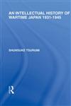 RLE : Japan Mini-Set B History : An Intellectual History of Wartime Japan, 1931-1945 1st Edition,0415588685,9780415588683