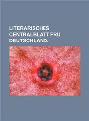 Literarisches Centralblatt fru Deutschland.,1130088782,9781130088786