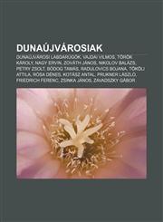 Dunaujvarosiak Dunaujvarosi Labdarugok, Vajdai Vilmos, Torok Karoly, Nagy Ervin, Zovath Janos, Nikolov Balazs, Petry Zsolt, Bodog Tam,1232914215,9781232914211