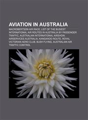 Aviation in Australia MacRobertson Air Race, List of the busiest international air routes in Australia by passenger traffic,115639998X,9781156399989