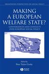 Making a European Welfare State Convergences and Conflicts Over European Social Policy,1405121165,9781405121163