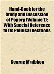 Hand-Book for the Study and Discussion of Popery (Volume 1); With Special Reference to Its Political Relations,1153434598,9781153434591