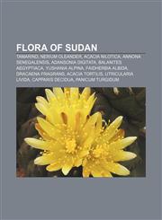 Flora of Sudan Tamarind, Nerium oleander, Acacia nilotica, Annona senegalensis, Adansonia digitata, Balanites aegyptiaca, Yushania alpina,1155905695,9781155905693