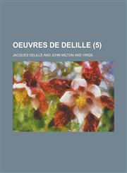 Oeuvres de Delille (5 ),1153474441,9781153474443