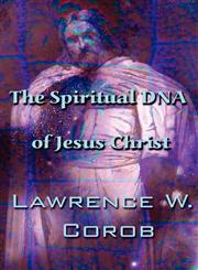 The Spiritual DNA of Jesus Christ,1448986710,9781448986712