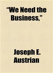 "We Need the Business,",1154476685,9781154476682
