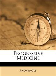 Progressive Medicine Volume 3,117615754X,9781176157545