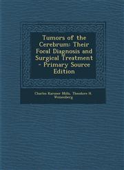 Tumors of the Cerebrum Their Focal Diagnosis and Surgical Treatment,128745903X,9781287459033
