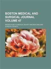 Boston medical and surgical journal Volume 47,1153966964,9781153966962