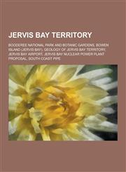 Jervis Bay Territory Booderee National Park and Botanic Gardens, Bowen Island (Jervis Bay), Geology of Jervis Bay Territory, Jervis Bay Air,1230650628,9781230650623