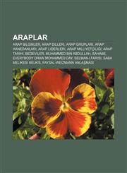 Araplar Arap bilginler, Arap dilleri, Arap grupları, Arap hanedanları, Arap liderleri, Arap milliyetçiliği, Arap tarihi, Bedeviler,1232919977,9781232919971