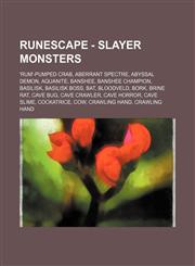 RuneScape - Slayer Monsters 'Rum'-pumped crab, Aberrant spectre, Abyssal demon, Aquanite, Banshee, Banshee Champion, Basilisk, Basilisk boss, Bat, Bloodveld, Bork, Brine rat, Cave bug, Cave crawler, Cave horror, Cave slime, Cockatrice, Cow, Crawling Hand,1234657341,9781234657345