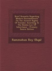 Brief Remarks Regarding Modern Encroachments On The Ancient Rights Of Females According To The Hindoo Law Of Inheritance - Primary Source Edition,1294065661,9781294065661