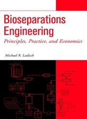 Bioseparations Engineering Principles, Practice, and Economics,0471244767,9780471244769