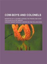 Cow-boys and colonels; narrative of a journey across the prairie and over the Black Hills of Dakota,1150035676,9781150035678