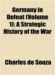 Germany in Defeat (Volume 1); A Strategic History of the War,1152265717,9781152265714