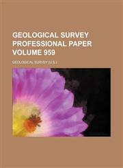 Geological Survey professional paper Volume 959,1236267362,9781236267368