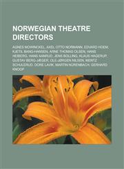 Norwegian theatre directors Agnes Mowinckel, Axel Otto Normann, Edvard Hoem, Kjetil Bang-Hansen, Arne Thomas Olsen, Hans Heiberg, Hans Aanrud, Jens Bolling, Klaus Hagerup, Gustav Berg-Jæger, Ole-Jørgen Nilsen, Mentz Schulerud, Dore Lavik,1155376986,9781155376981