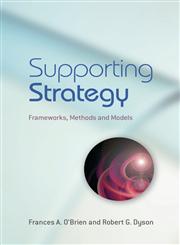 Supporting Strategy Frameworks, Methods and Models,0470057173,9780470057179