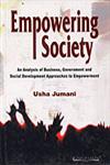 Empowering Society An Analysis of Business, Government and Social Development Approaches to Empowerment 1st Edition,8175963174,9788175963177