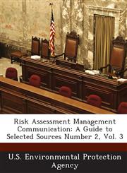Risk Assessment Management Communication A Guide to Selected Sources Number 2, Vol. 3,1294024736,9781294024736