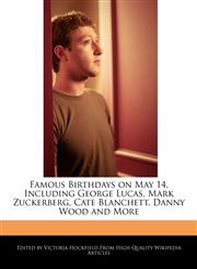 Famous Birthdays on May 14, Including George Lucas, Mark Zuckerberg, Cate Blanchett, Danny Wood and More,1241001502,9781241001506