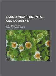 Landlords, Tenants, and Lodgers; With Forty Forms,1150454237,9781150454233