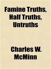 Famine Truths, Half Truths, Untruths,1150441356,9781150441356
