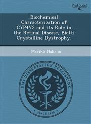 Biochemical Characterization of CYP4V2 and its Role in the Retinal Disease, Bietti Crystalline Dystrophy.,124367539X,9781243675392