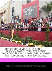 Best of the Silver Screen Series The Academy Awards 1982 (Best Actor), including Dudley Moore, Paul Newman, Burt Lancaster, Henry Fonda, et.al.,1170064477,9781170064474