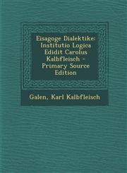 Eisagoge Dialektike Institutio Logica Edidit Carolus Kalbfleisch - Primary Source Edition,1294907638,9781294907633