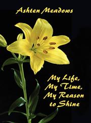 My Life, My Time, My Reason to Shine,1451284306,9781451284300