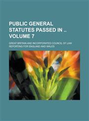 Public General Statutes Passed in  Volume 7,1230030328,9781230030326