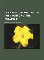 Documentary history of the State of Maine Volume 3,1152813579,9781152813571