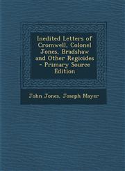 Inedited Letters of Cromwell, Colonel Jones, Bradshaw and Other Regicides - Primary Source Edition,1293520756,9781293520758
