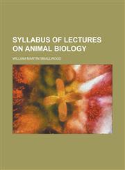 Syllabus of Lectures on Animal Biology,1234156334,9781234156336