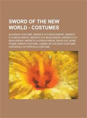 Sword of the New World - Costumes Alegrias Costume, Andre's D+G Beachwear, Andre's D+G Beachwear, Andre's D+G Beachwear, Andre's D+G Beachwear, Andre's D+G Beachwear, Bear Suit, Bone Frame Armor Costume, Camisa de Soldado Costume,1234709848,9781234709846