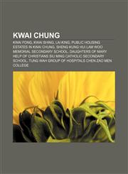 Kwai Chung Kwai Fong, Kwai Shing, Lai King, Public housing estates in Kwai Chung, Sheng Kung Hui Lam Woo Memorial Secondary School,1156515580,9781156515587