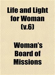 Life and Light for Woman (v.6),1153251493,9781153251495