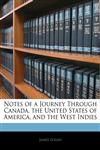 Notes of a Journey Through Canada, the United States of America, and the West Indies,1143074750,9781143074752