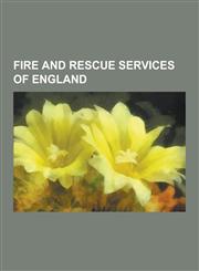 Fire and Rescue Services of England London Fire Brigade, Devon and Somerset Fire and Rescue Service, Cornwall Fire and Rescue Service, Kent Fire and,1230517618,9781230517612