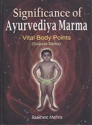 Significance of Ayurvediya Marma Vital Body Points : Based on Susruta Sarira 1st Published,8189973517,9788189973513